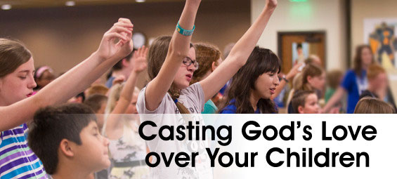 Casting God’s Love over Your Children