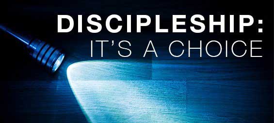 Discipleship: It’s A Choice