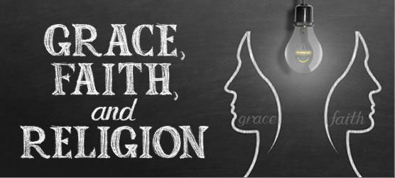 Grace, Faith, and Religion