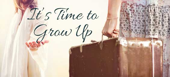 It’s Time to Grow Up