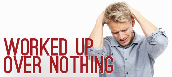 Worked Up over Nothing